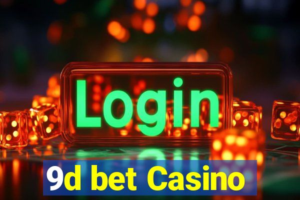 9d bet Casino